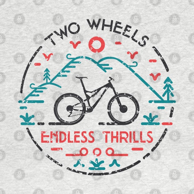 Two Wheels Endless Thrills MTB by Darkside Labs